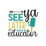 Schools Out - See Ya Later Educator