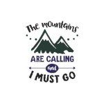 The Mountains Are Calling and I Must Go