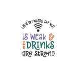 Let's Go Where The WiFi Is Weak and The Drinks Are Strong