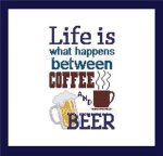 Life Is What Happens Between Coffee And Beer