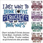 I Just Want To Drink .... CROCHET and Take Naps