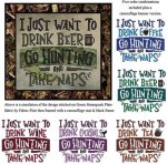I Just Want To Drink .... GO HUNTING and Take Naps